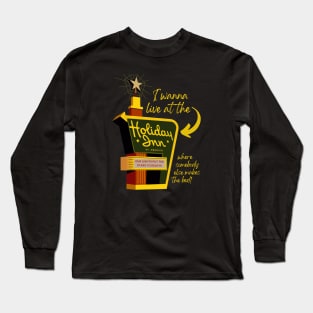 I wanna live at the Holiday Inn Long Sleeve T-Shirt